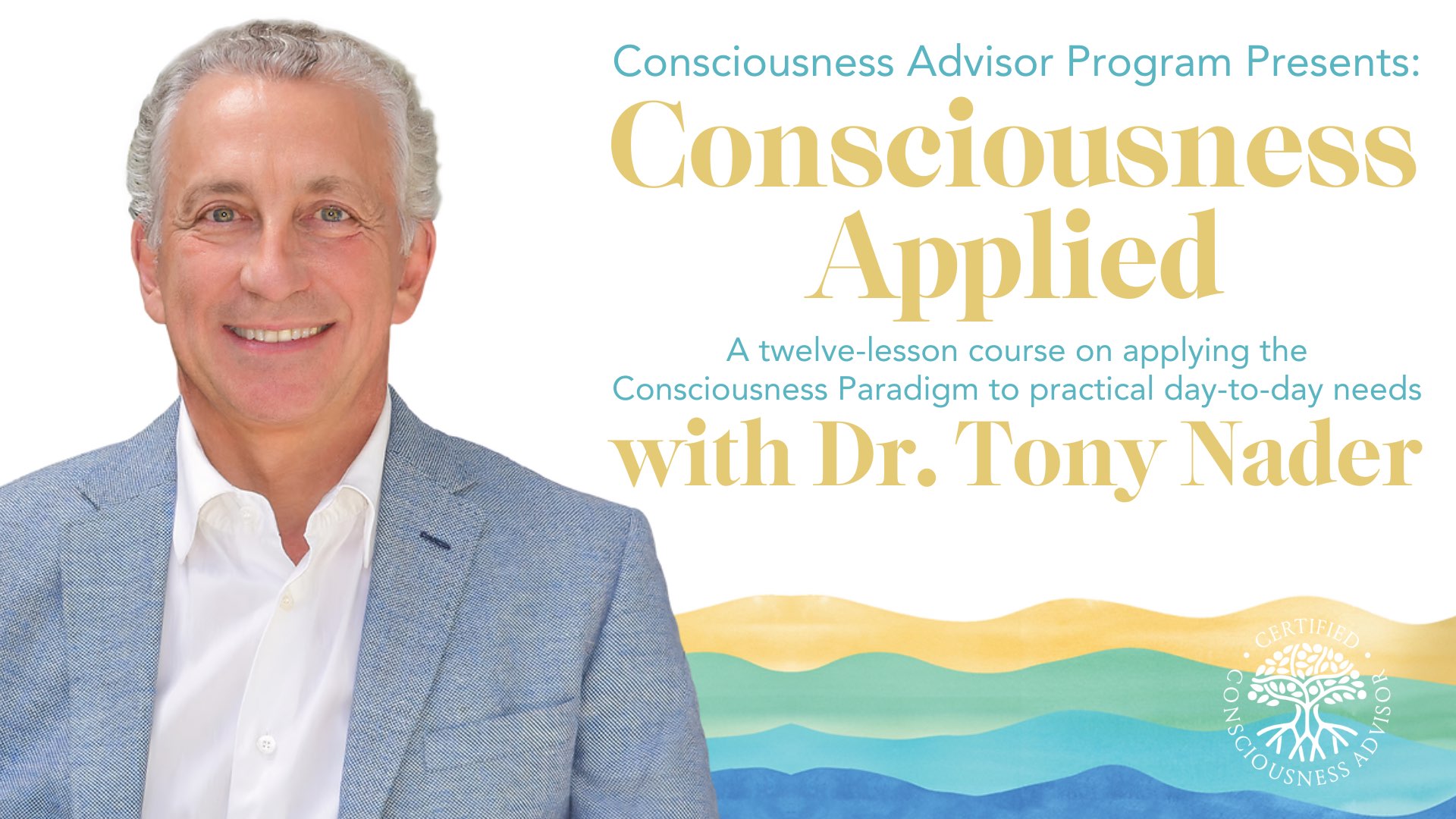 Consciousness Applied Course — August 2 - September 6, 2026